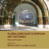 Globalizing East European Art Histories: Past and Present, 1st Edition eBook