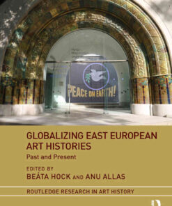 Globalizing East European Art Histories: Past and Present, 1st Edition eBook