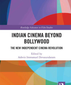 Indian Cinema Beyond Bollywood: The New Independent Cinema Revolution, 1st Edition eBook