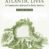 Atlantic Lives: A Comparative Approach to Early America, 2nd Edition eBook