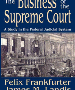 The Business of the Supreme Court: A Study in the Federal Judicial System, 1st Edition eBook