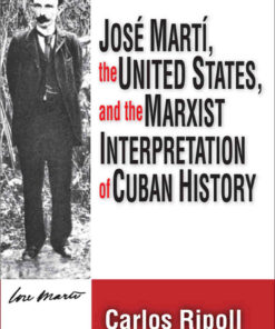 Jose Marti, the United States, and the Marxist Interpretation of Cuban, 1st Edition eBook