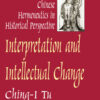 Interpretation and Intellectual Change: Chinese Hermeneutics in Historical Perspective, 1st Edition eBook