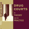 Drug Courts: In Theory and in Practice, 1st Edition eBook
