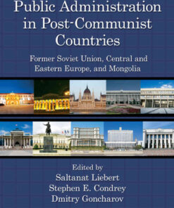 Public Administration in Post-Communist Countries: Former Soviet Union, Central and Eastern Europe, and Mongolia, 1st Edition eBook