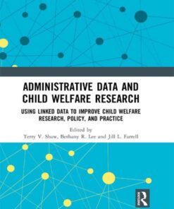 Administrative Data and Child Welfare Research: Using Linked Data to Improve Child Welfare Research, Policy, and Practice, 1st Edition eBook