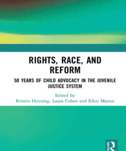 Rights, Race, and Reform: 50 Years of Child Advocacy in the Juvenile Justice System, 1st Edition eBook