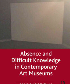 Absence and Difficult Knowledge in Contemporary Art Museums, 1st Edition eBook
