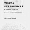 Visual Experiences: A Concise Guide to Digital Interface Design, 1st Edition eBook