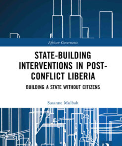 State-building Interventions in Post-Conflict Liberia: Building a State without Citizens, 1st Edition eBook