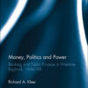 Money, Politics and Power: Banking and Public Finance in Wartime England, 1694�96 , 1st Edition eBook