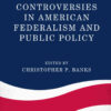 Controversies in American Federalism and Public Policy, 1st Edition eBook