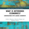 What is Heterodox Economics?: Conversations with Leading Economists, 1st Edition eBook