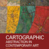 Cartographic Abstraction in Contemporary Art: Seeing with Maps, 1st Edition eBook