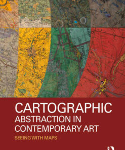 Cartographic Abstraction in Contemporary Art: Seeing with Maps, 1st Edition eBook
