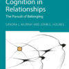 Motivated Cognition in Relationships: The Pursuit of Belonging, 1st Edition eBook