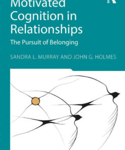 Motivated Cognition in Relationships: The Pursuit of Belonging, 1st Edition eBook