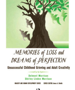 Memories of Loss and Dreams of Perfection: Unsuccessful Childhood Grieving and Adult Creativity, 1st Edition eBook