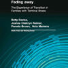 Fading away: The Experience of Transition in Families with Terminal Illness, 1st Edition eBook