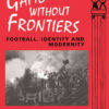 Games Without Frontiers: Football, Identity and Modernity, 1st Edition eBook