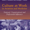 Culture at Work in Aviation and Medicine: National, Organizational and Professional Influences, 1st Edition eBook