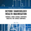 Beyond Shareholder Wealth Maximisation: Towards a More Suitable Corporate Objective for Chinese Companies, 1st Edition eBook
