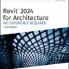 Revit 2024 for Architecture: No Experience Required, 3rd Edition eBook