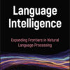 Language Intelligence: Expanding Frontiers in Natural Language Processing, 1st Edition eBook