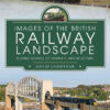 Images of the British Railway Landscape: Iconic Scenes of Trains and Architecture eBook