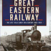 The Great Eastern Railway, The Late 19th and Early 20th Century, 1862–1924 eBook