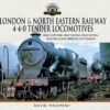 London & North Eastern Railway 4-4-0 Tender Locomotives: Great Northern, Great Central, Great Eastern, Midland & Great Northern Joint Railway eBook