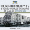 North British Type 2 B-B Diesel-Hydraulic Locomotives, BR Class 22 - Volume 1 - Setting the Scene eBook