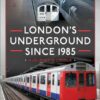 London's Underground Since 1985: A Journey in Colour eBook
