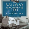 The Railway Grouping 1923 to the Beeching Era: A New History eBook