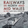 Railways in North and Mid Wales in the Late 20th Century eBook