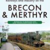 Railways and Industry on the Brecon & Merthyr: Bassaleg to Bargoed and New Tredegar/Rhymney B & M eBook