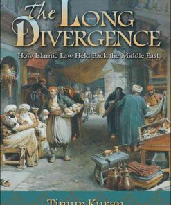 The Long Divergence: How Islamic Law Held Back the Middle East eBook