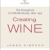 Creating Wine: The Emergence of a World Industry, 1840-1914 eBook