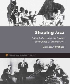 Shaping Jazz: Cities, Labels, and the Global Emergence of an Art Form eBook