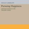Pursuing Happiness: American Consumers in the Twentieth Century eBook