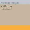 Collecting: An Unruly Passion: Psychological Perspectives eBook