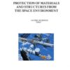 Protection of Materials and Structures from the Space Environment: ICPMSE-7, 1st Edition eBook