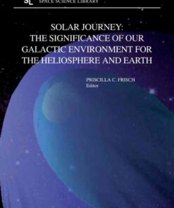 Solar Journey: The Significance of Our Galactic Environment for the Heliosphere and Earth, 1st Edition eBook