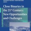 Close Binaries in the 21st Century: New Opportunities and Challenges, 1st Edition eBook