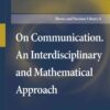 On Communication. An Interdisciplinary and Mathematical Approach eBook