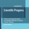 Scientific Progress: A Study Concerning the Nature of the Relation Between Successive Scientific Theories, 4th Edition eBook