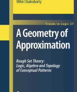 A Geometry of Approximation: Rough Set Theory: Logic, Algebra and Topology of Conceptual Patterns eBook