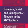 Economic, Social and Demographic Thought in the XIXth Century: The Population Debate from Malthus to Marx eBook