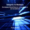 Integrity in Business: Developing Ethical Behavior Across Cultures and Jurisdictions eBook
