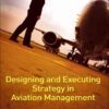 Designing and Executing Strategy in Aviation Management eBook